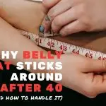 Why does belly fat become stubborn after the age of 40?